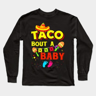 Taco Bout A Baby Pregnancy Announcement Cinco De Mayo Long Sleeve T-Shirt